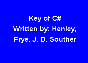 Key of C11
Written byz Henley,

Frye, J. D. Souther