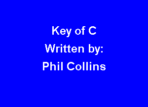 Key of C
Written by

Phil Collins