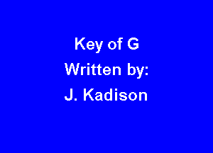 Key of G
Written by

J. Kadison