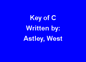 Key of C
Written by

Astley, West