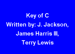 Key of C
Written by J. Jackson,
James Harris Ill,

Terry Lewis