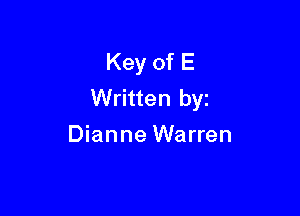 Key of E
Written by

Dianne Warren