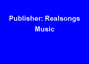 Publisherz Realsongs

Music