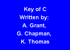 Key of C
Written byz

A. Grant,
G. Chapman,
K. Thomas