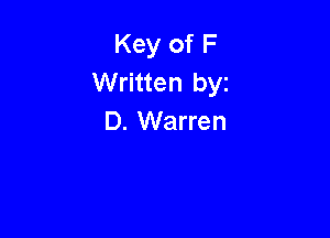 Key of F
Written byz

D. Warren