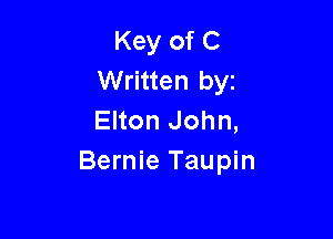 Key of C
Written byz

Elton John,
Bernie Taupin