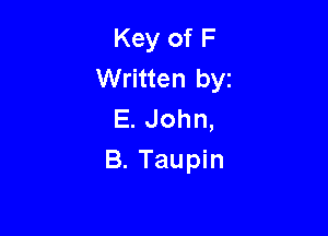 Key of F
Written byz

E. John,
B. Taupin