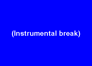 (Instrumental break)