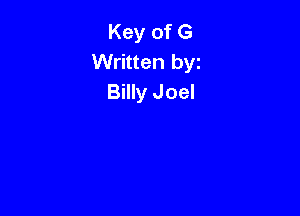 Key of G
Written byz
Billy J oel