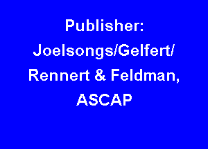 PubHshen
JoelsongslGelferU

Rennert 8 Feldman,
ASCAP