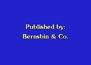 Published by

Bernsbin 8z Co.