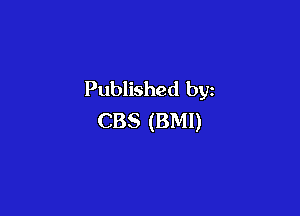 Published by

CBS (BMI)