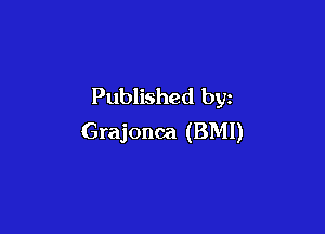 Published by

Grajonca (BMI)