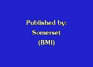 Published by

Somerset

(BMI)