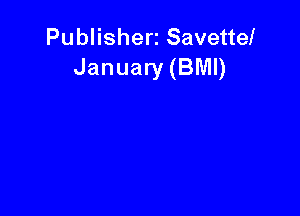 Publisherz Savettel
January (BMI)