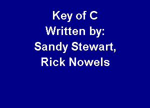 Key of C
Written byz
Sandy Stewart,

Rick Nowels