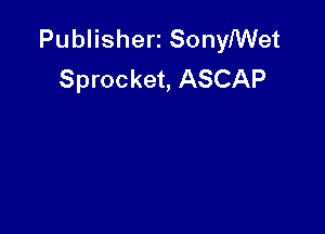 Publisherz Sonnyet
Sprocket, ASCAP