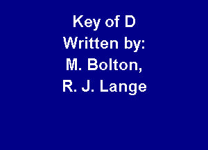 KeyofD
Written byz
M.thon,

R. J. Lange