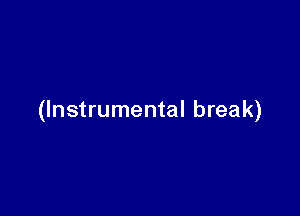 (Instrumental break)