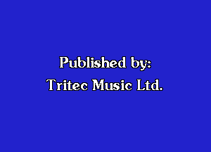 Published by

Tritec Music Ltd.