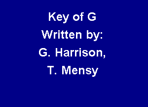 Key of G
Written byz
G. Harrison,

T. Mensy