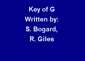 Key of G
Written byz
S. Bogard,

R. Giles
