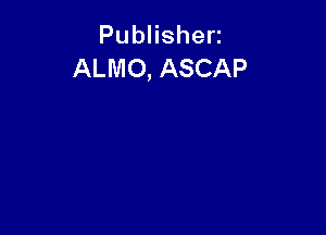 PubHshen
ALMO, ASCAP