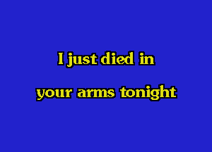 I just died in

your arms tonight