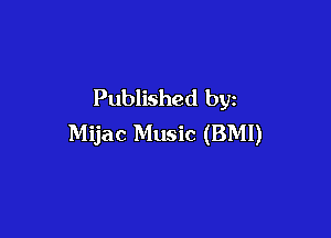 Published by

Mijac Music (BMI)