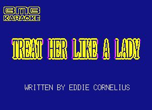 .m-

KARAOKE

IIEMEIMLI

WRITTEN BY EDDIE CORNELIUS