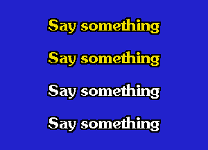 Say something

Say something

Say something

Say someihing