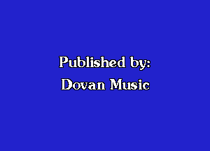 Published by

Dovan Music