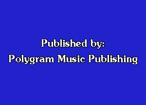 Published by

Polygram Music Publishing