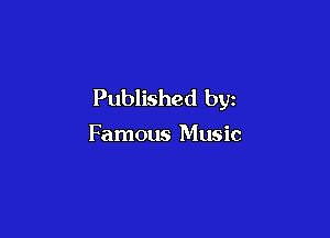 Published by

Famous Music