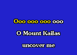 000 000 000 000

0 Mount Kailas

uncover me