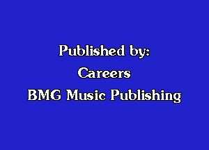 Published by

Careers

BMG Music Publishing