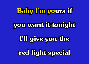 Baby I'm yours if

yc

on the red light