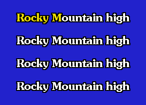 Rocky Mountain high
Rocky Mountain high
Rocky Mountain high

Rocky Mountain high