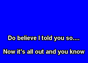 Do believe I told you 50....

Now it's all out and you know