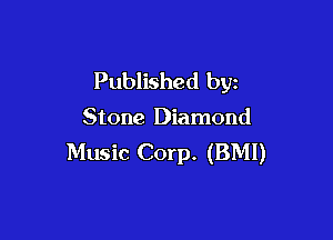 Published by

Stone Diamond

Music Corp. (BMI)