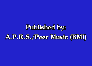Published by

A.P.R.SJPeer Music (BMI)