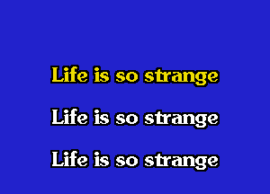Life is so strange

Life is so strange

Life is so strange