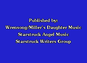 Published byi
VJrensonglMiller's Daughter Music

Starstruck Angel Music
Starstruck KUriters Group