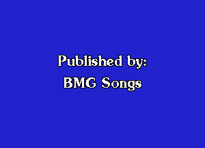 Published by

BMG Songs