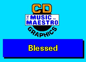 GE)

Lu
I
)-

MUSICW
MAES?BO

00

o
94 I393

Blessed
