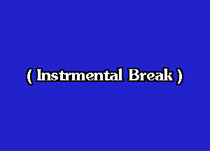 ( lnstrmental Break)