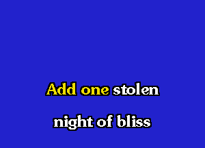 Add one stolen

night of bliss