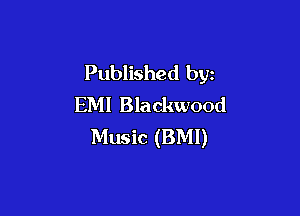Published by
EM! Blackwood

Music (BMI)
