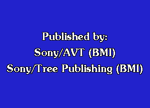 Published by
SonWAVT (BM!)

SonyfTree Publishing (BMI)