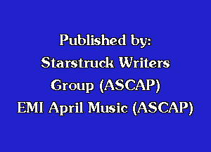 Published byz
Sta rstruck Writers

Group (ASCAP)
EMI April Music (ASCAP)